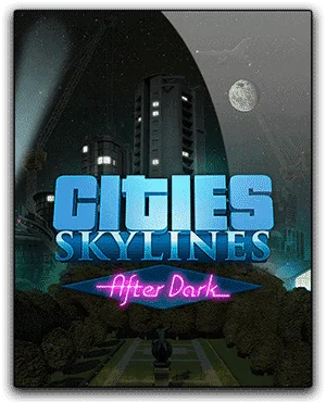 Cities Skylines After Dark Download Free PC - InstallGame